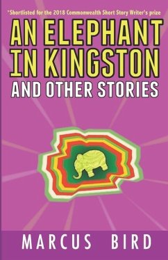 An Elephant in Kingston: and other stories - Bird, Marcus