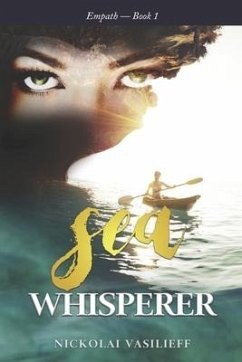 Sea Whisperer: One powerful girl faces loss of family, relocation, and isolation to find her courage and protect the animals she love - Vasilieff, Nickolai