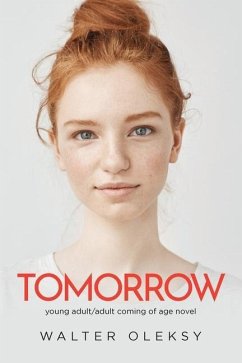 Tomorrow: Young Adult/Adult Coming of Age Novel - Oleksy, Walter