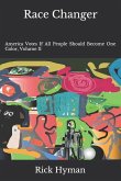 Race Changer: America Votes If All People Should Become One Color, Volume II