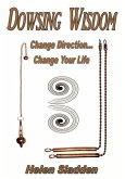 Dowsing Wisdom: Change Direction... Change Your Life