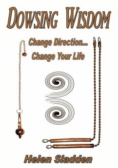 Dowsing Wisdom: Change Direction... Change Your Life - Sladden, Helen