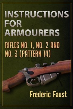 Instructions for Armourers: Rifles No. 1, No.2 and No. 3 (Pattern 14) - Faust, Frederic