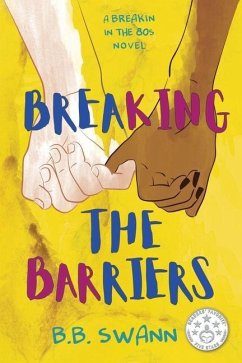 Breaking the Barriers: A Breakin in the 80's Novel - Swann, B. B.