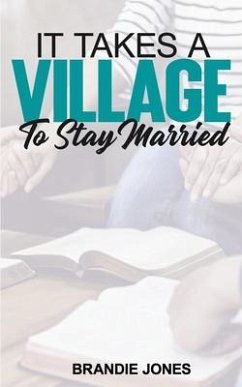 It Takes A Village to Stay Married: A 6-Week Study - Jones, Brandie