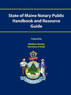 State of Maine Notary Public Handbook and Resource Guide - Maine Secretary of State, Matthew Dunlap