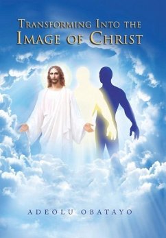 Transforming into the Image of Christ - Obatayo, Adeolu