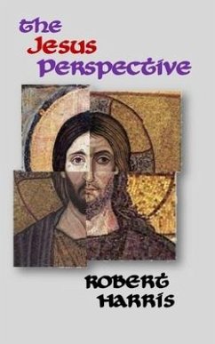 The Jesus Perspective: A Faith that May Surprise You - Harris, Robert