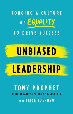 Unbiased Leadership: Forging a Culture of Equality to Drive Success - Prophet, Tony