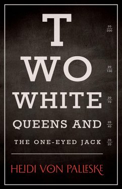 Two White Queens and the One-Eyed Jack - Palleske, Heidi von