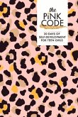 The Pink Code: 30 Days of Self-Development for Teen Girls Volume 1