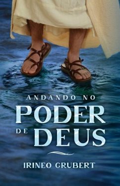 Andando no Poder de Deus - Grubert, Irineo