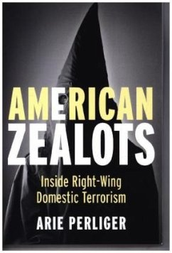 American Zealots - Inside Right-Wing Domestic Terrorism - Perliger, Arie