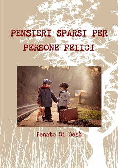 PENSIERI SPARSI PER PERSONE FELICI - Di Gesù, Renato