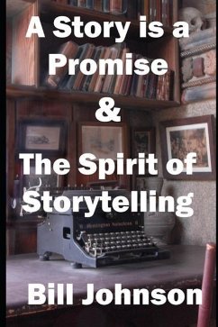 A Story is a Promise & The Spirit of Storytelling - Johnson, Bill