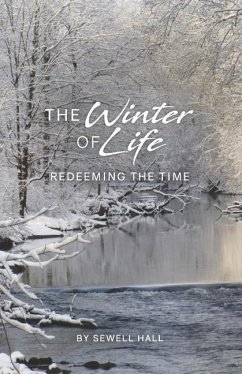 The Winter of Life: Redeeming the Time - Hall Jr, Gardner Sewell