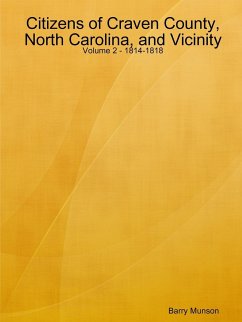 Citizens of Craven County, North Carolina, and Vicinity - Volume 2 - 1814-1818 - Munson, Barry