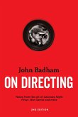 John Badham on Directing - 2nd Edition: Notes from the Set of Saturday Night Fever, War Games, and More
