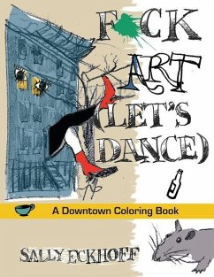 F*ck Art: A Downtown Coloring Book - Eckhoff, Sally