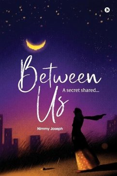 Between Us: A secret shared... - Nimmy Joseph