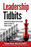 Leadership Tidbits: Powerful Strategies Every Leader Needs to Know in Order to Win