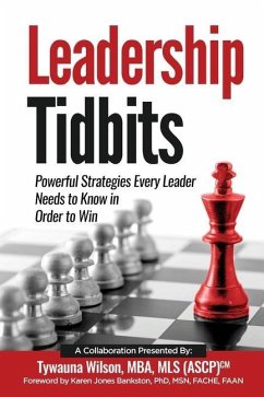 Leadership Tidbits: Powerful Strategies Every Leader Needs to Know in Order to Win - Little, Ashley; Wilson, Tywauna