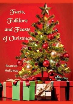 Facts, Folklore and Feasts of Christmas - Holloway, Beatrice