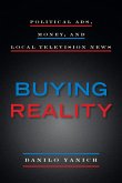 Buying Reality: Political Ads, Money, and Local Television News
