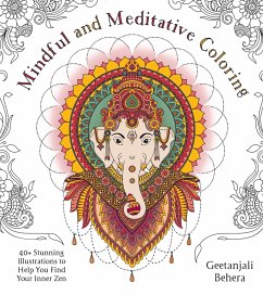 Mindful and Meditative Coloring: 40+ Stunning Illustrations to Help You Find Your Inner Zen - Behera, Geetanjali