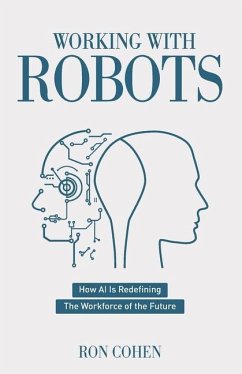 Working With Robots: How AI Is Redefining The Workforce Of The Future - Cohen, Ron