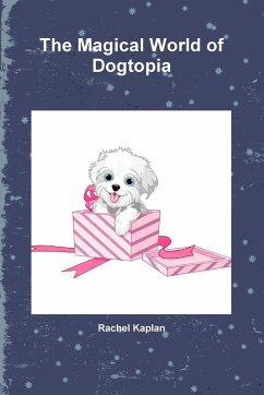 The Magical World of Dogtopia - Kaplan, Rachel