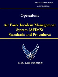 Operations - Air Force Incident Management System (AFIMS) Standards and Procedures (Air Force Manual 10-2502) - Air Force, U. S.