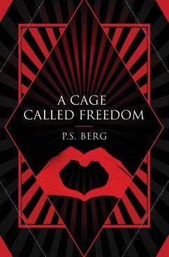 A Cage Called Freedom - Berg, P. S.