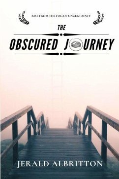 The Obscured Journey: Rise from the Fog of Uncertainty - Albritton, Jerald