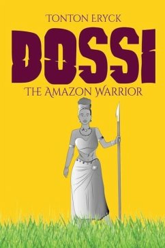 Dossi the Amazon Warrior - Eryck, Tonton; Dzotsi, Eryck K.