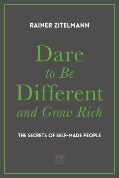 Dare to be Different and Grow Rich - Zitelmann, Rainer