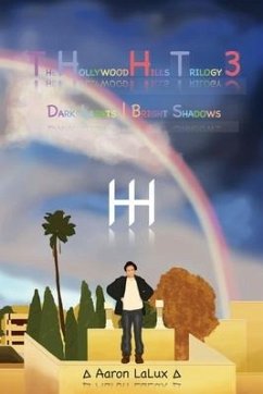 Thh3: The Hollywood Hills Trilogy Vol 3: Dark Lights Bright Shadows - Lalux, Aaron