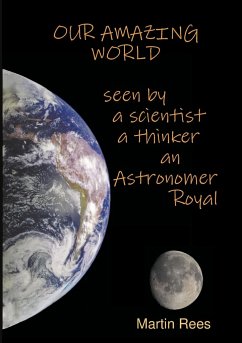 Our amazing world Seen by a scientist, a thinker, an Astronomer Royal - Rees, Martin