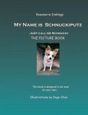 My Name is Schnuckiputz: Just call me Schnucki The Picture Book