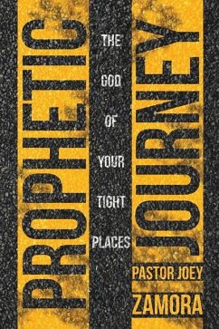 Prophetic Journey: The God of Your Tight Places - Zamora, Joey