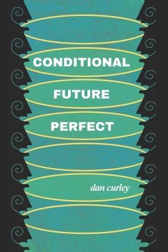 Conditional Future Perfect: Poems - Curley, Dan