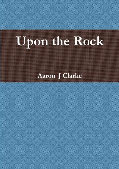 Upon the Rock - Clarke, Aaron J