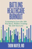 Battling Healthcare Burnout: Learning to Love the Job You Have, While Creating the Job You Love