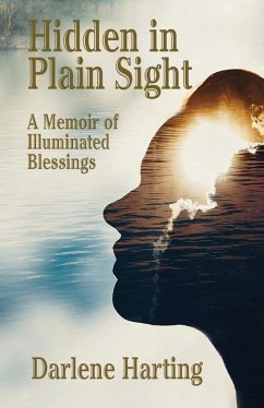 Hidden in Plain Sight: A Memoir of Illuminated Blessings - Harting, Darlene
