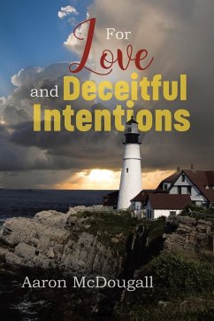 For Love and Deceitful Intentions - McDougall, Aaron