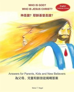 Who is God? Who is Jesus Christ? Bilingual in English and Traditional Chinese (Mandarin) - Nagel, Maria T