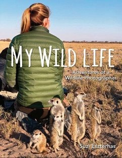 My Wild Life: Adventures of a Wildlife Photographer - Eszterhas, Suzi