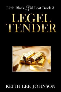 Little Black Girl Lost: Book 3 Legal Tender - Johnson, Keith Lee