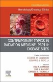 Contemporary Topics in Radiation Medicine, PT II: Disease Sites, an Issue of Hematology/Oncology Clinics of North America