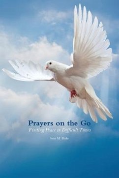 Prayers on the Go: Finding Peace in Difficult Times - Blake, Joan M.